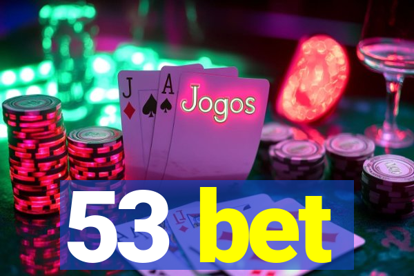 53 bet